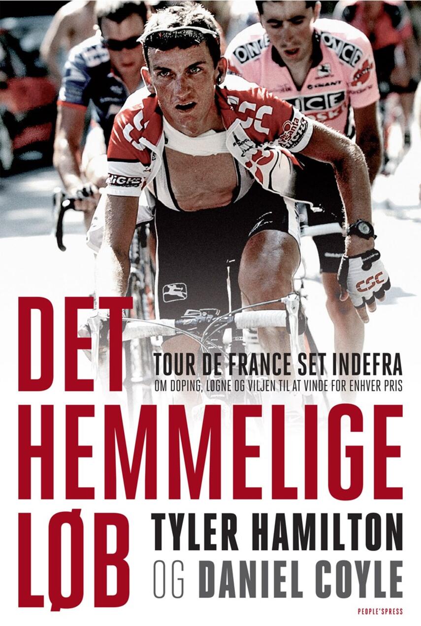 Tyler Hamilton, Daniel Coyle: Det hemmelige løb : Tour de France set indefra - om doping, løgne og viljen til at vinde for enhver pris