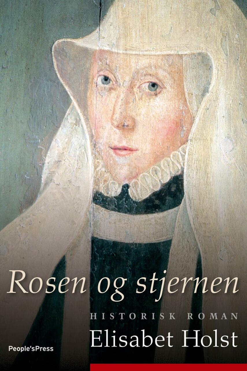Elisabet Holst: Rosen og stjernen : historisk roman