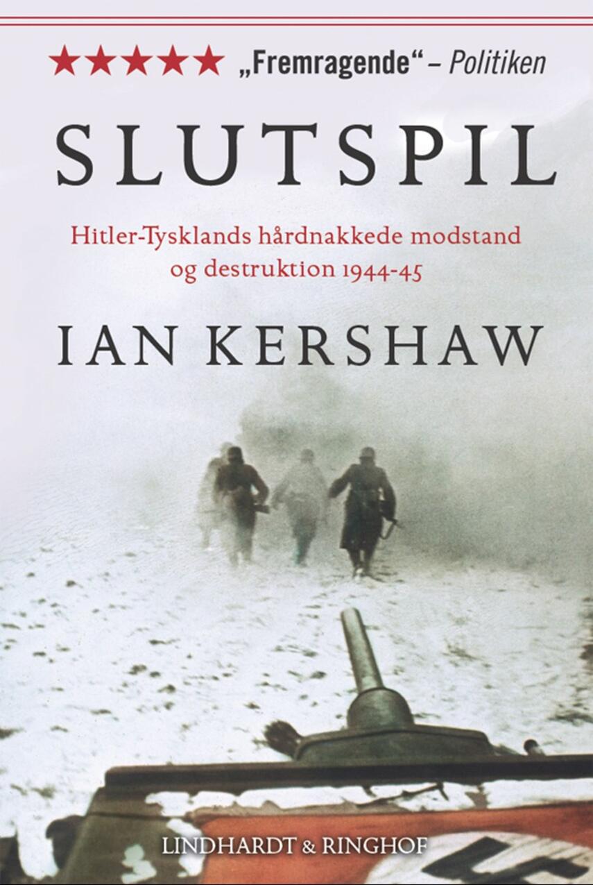 Ian Kershaw: Slutspil : Hitler-Tysklands hårdnakkede modstand og destruktion 1944-45