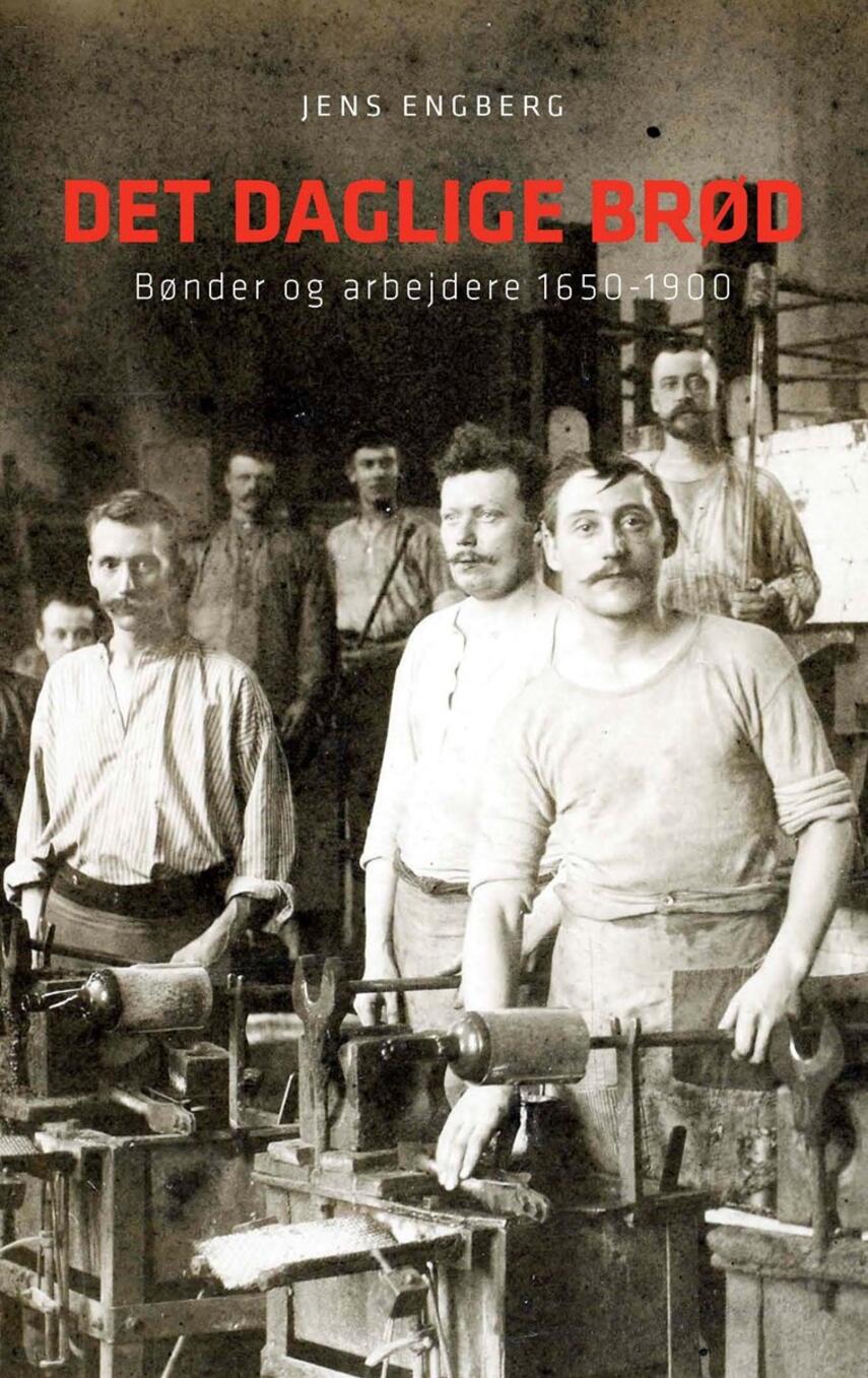 Jens Engberg: Det daglige brød : bønder og arbejdere 1650-1900