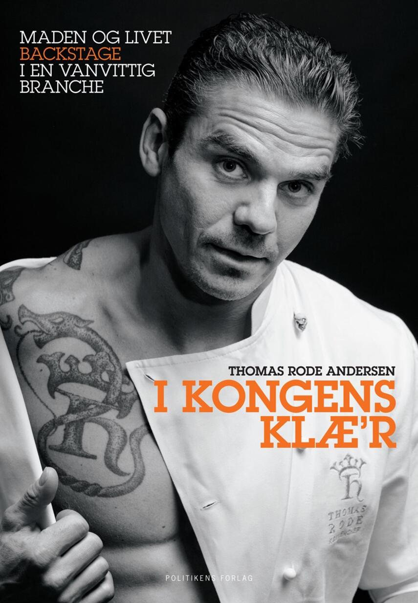 Thomas Rode Andersen: I kongens klæ'r : en historie om at være adrenalinjunkie i en kælder, om maden og livet i en vanvittig branche