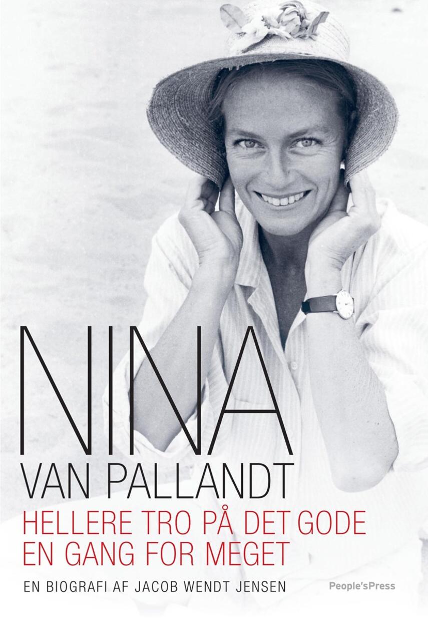 Jacob Wendt Jensen: Nina van Pallandt : hellere tro på det gode en gang for meget