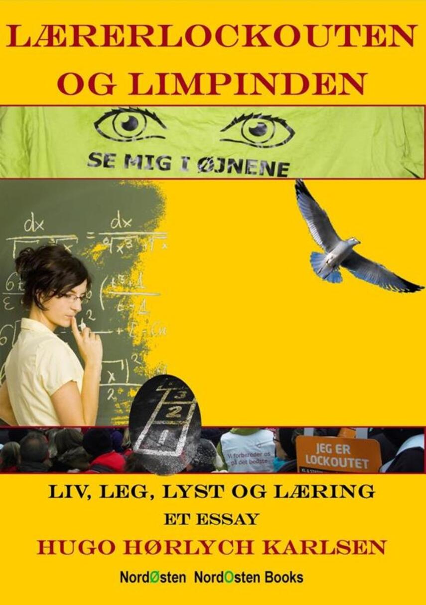 Hugo Hørlych Karlsen: Lærerlockouten og limpinden : liv, leg, lyst og læring : et essay