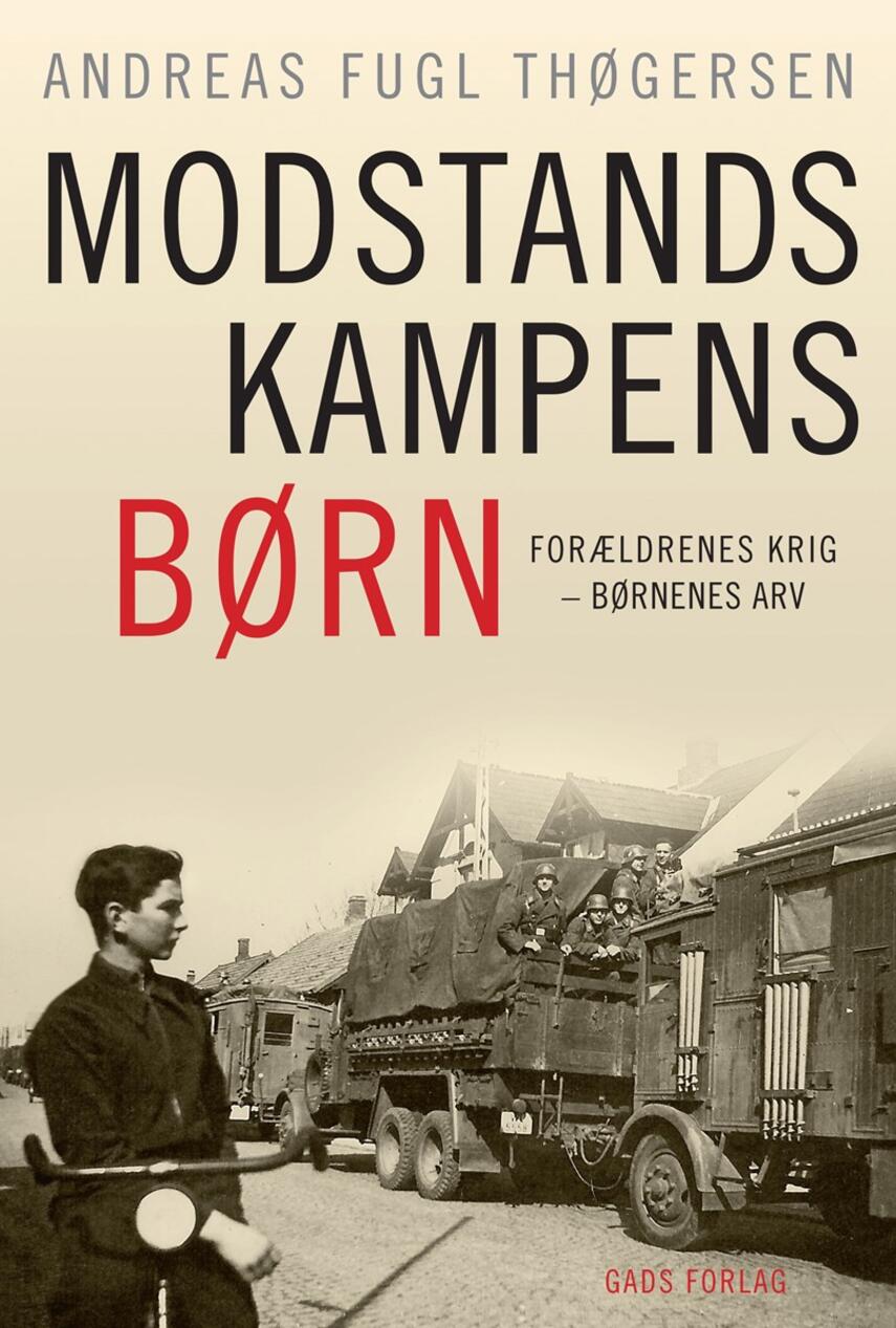 Andreas Fugl Thøgersen: Modstandskampens børn : forældrenes krig - børnenes arv