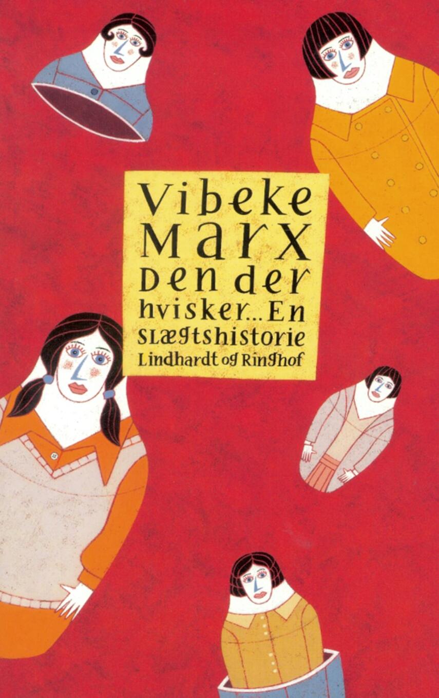 Vibeke Marx: Den der hvisker - : en slægtshistorie