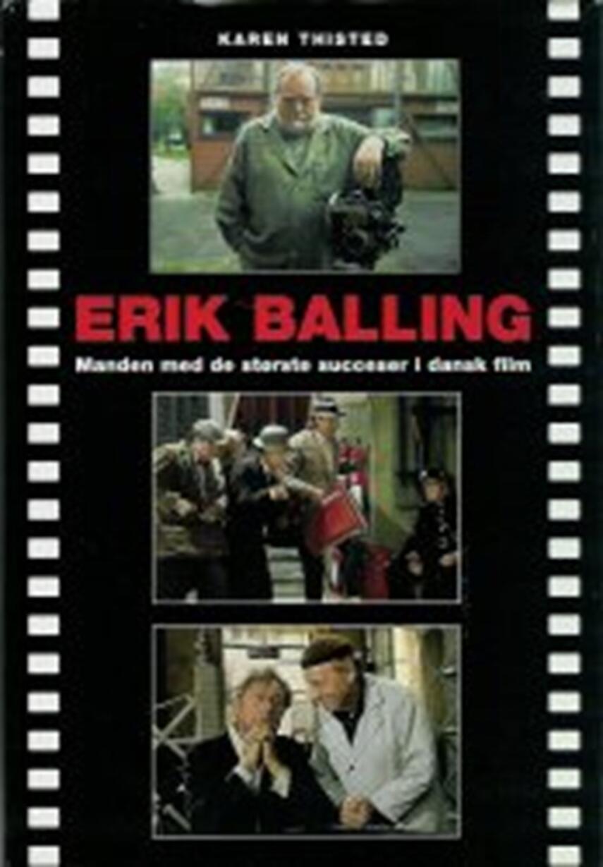 Karen Thisted (f. 1946): Erik Balling : manden med de største succeser i dansk film