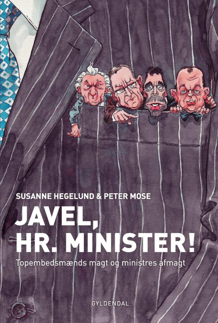 Susanne Hegelund, Peter Mose: Javel, hr. minister : topembedsmænds magt og ministres afmagt