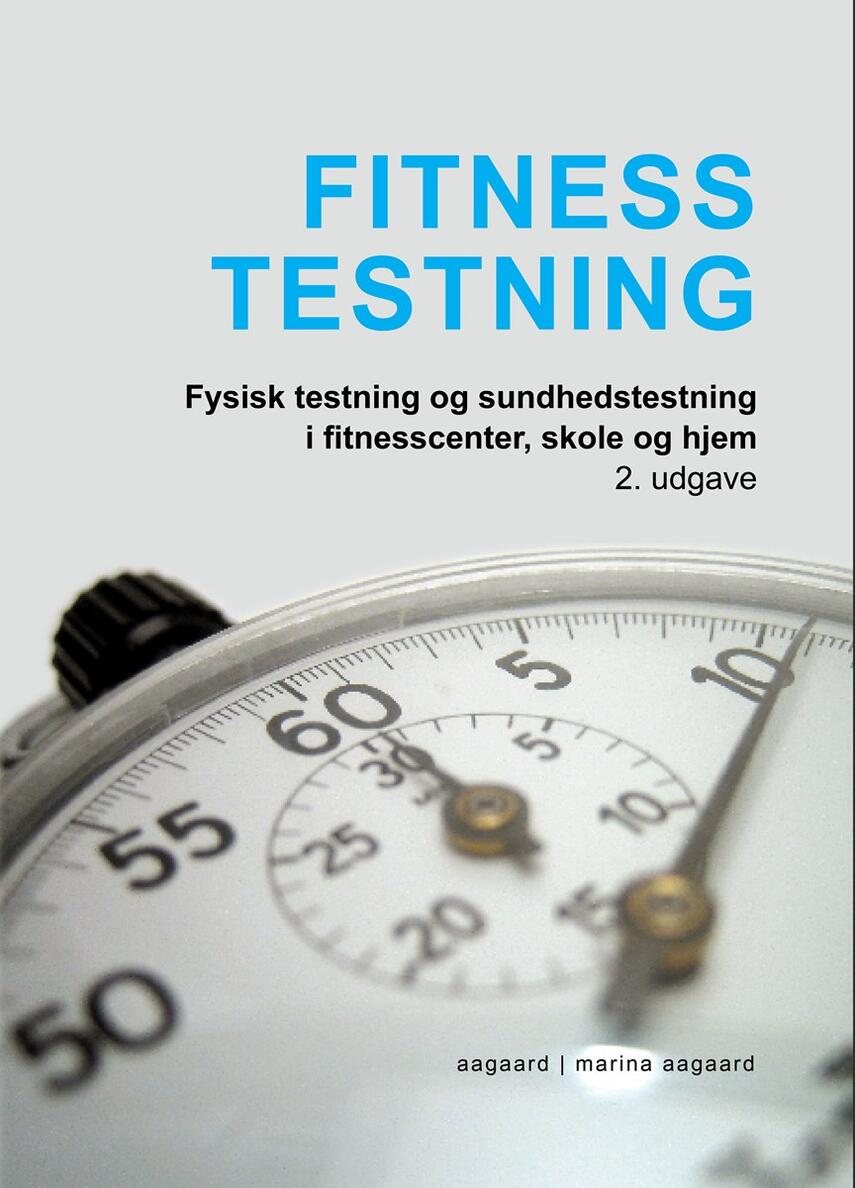 Marina Aagaard: Fitness testning : fysisk testning og sundhedstestning i fitnesscentre, skole og hjem
