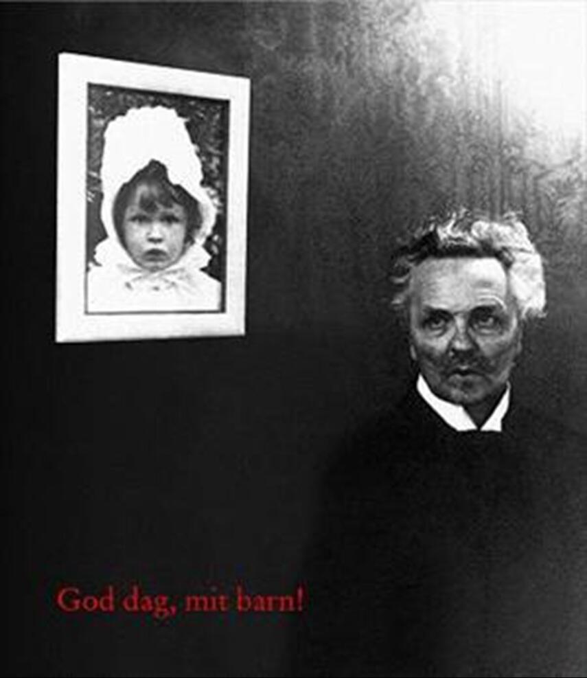 Björn Meidal: Goddag, mit barn! : beretningen om August Strindberg, Harriet Bosse og deres datter Anne-Marie