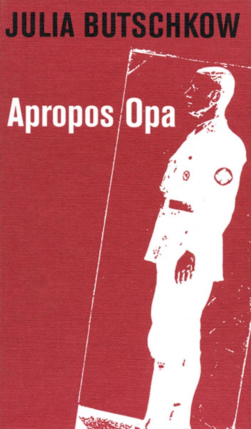 Julia Butschkow: Apropos Opa