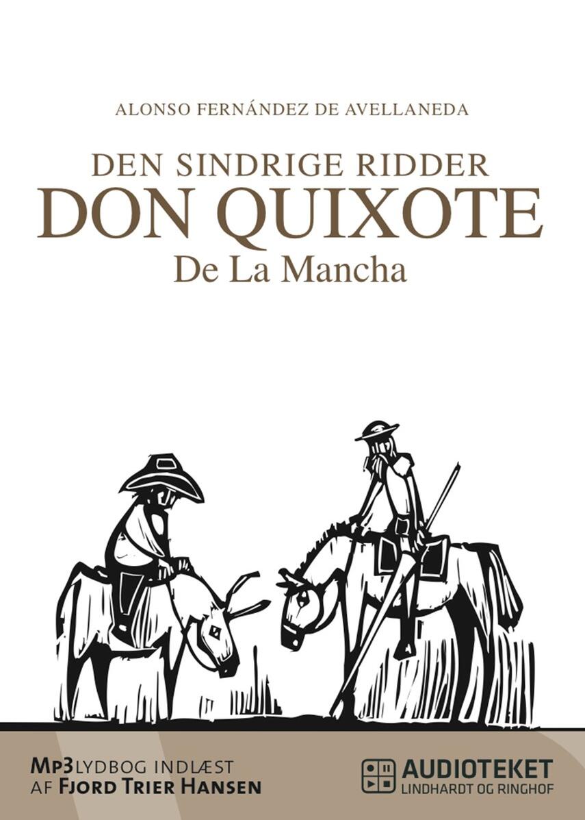 Alonso Fernández de Avellaneda: Den sindrige ridder don Quixote de La Mancha : bind 1 1/2