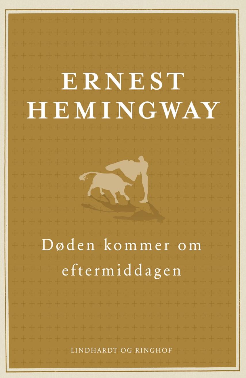 Ernest Hemingway: Døden kommer om eftermiddagen