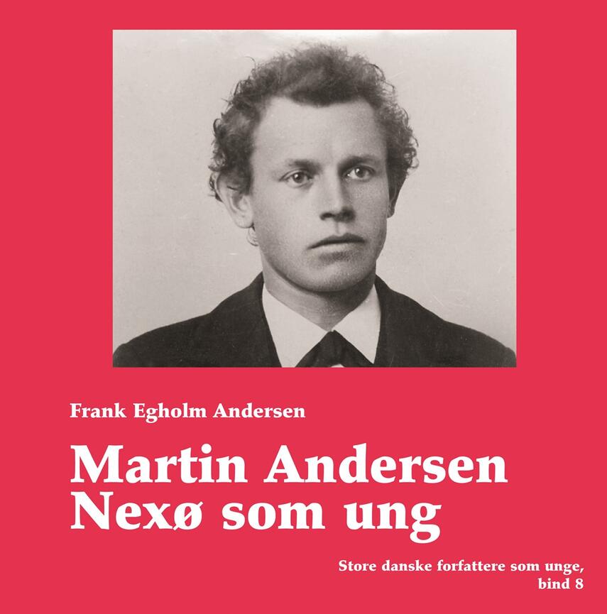 Frank Egholm Andersen: Martin Andersen Nexø som ung