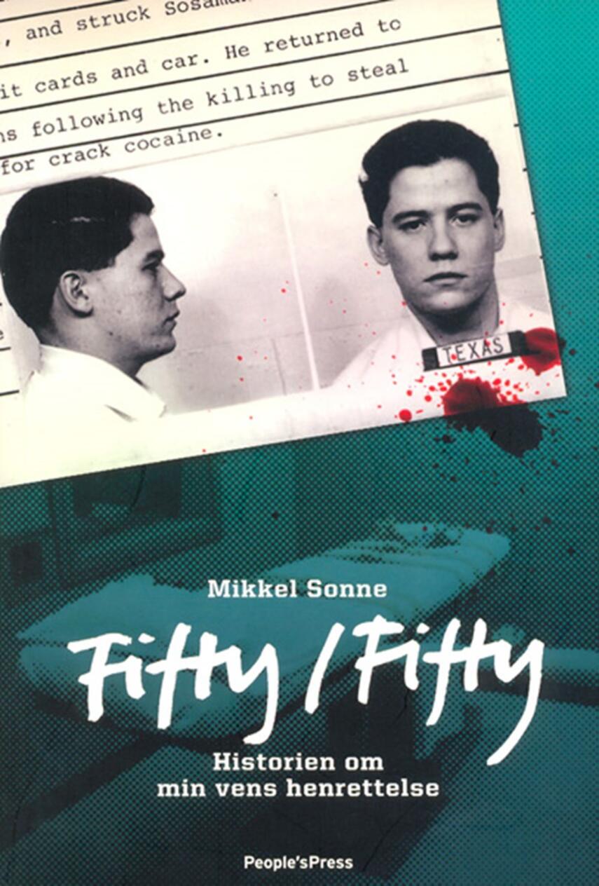 Mikkel Sonne (f. 1968): Fifty/fifty : historien om min vens henrettelse