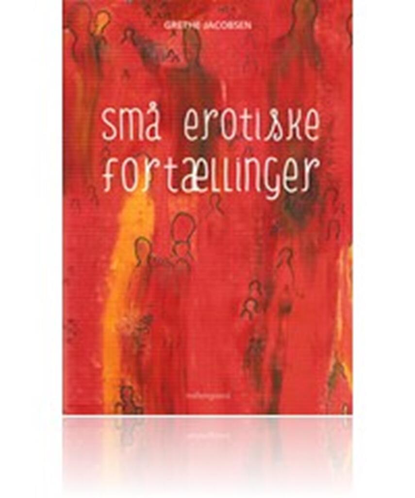 Grethe Jacobsen (f. 1961): Små erotiske fortællinger
