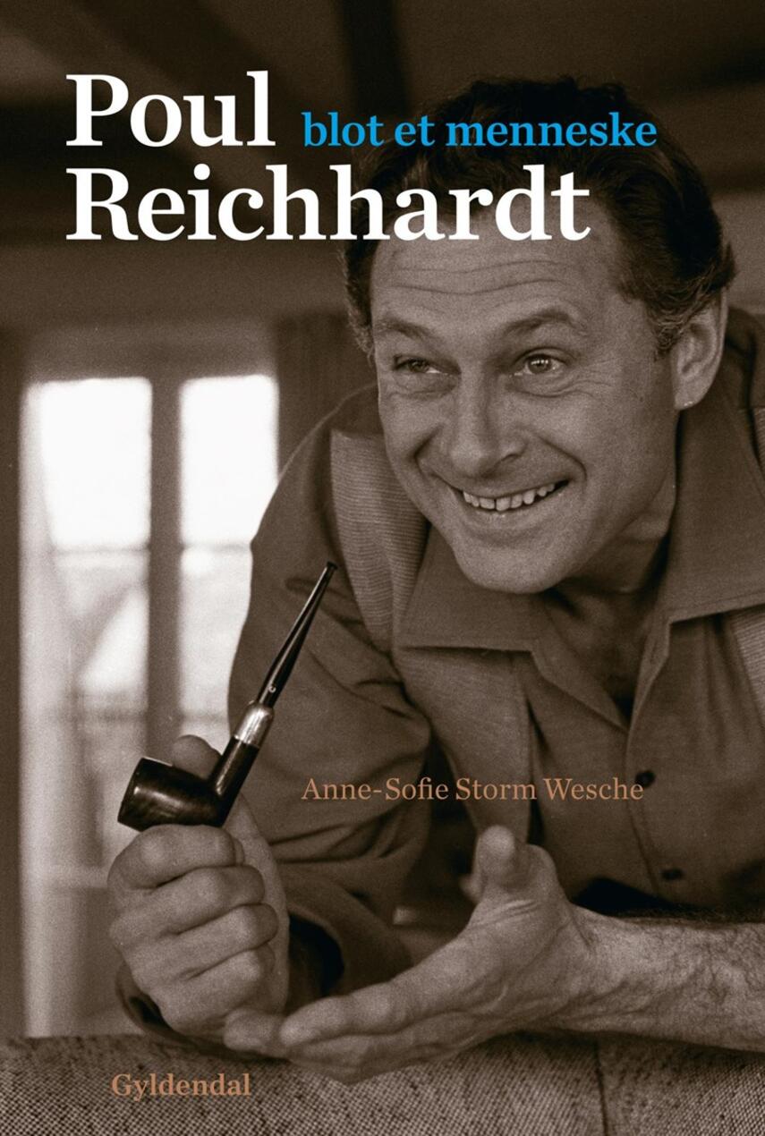 Anne-Sofie Storm Wesche (f. 1973): Poul Reichhardt : blot et menneske : en biografi