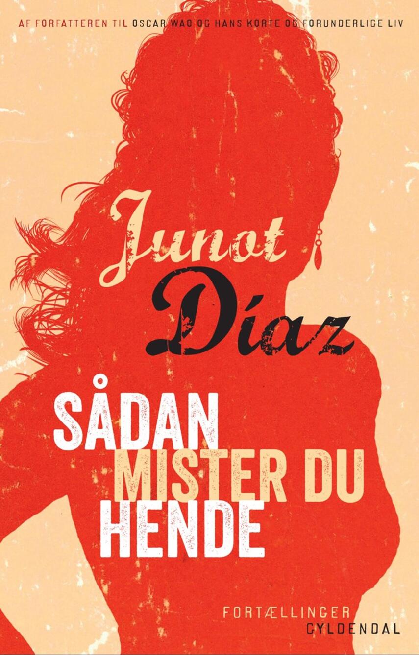 Junot Díaz: Sådan mister du hende : fortællinger