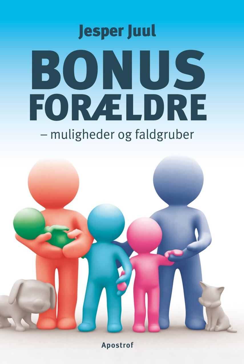 Jesper Juul (f. 1948): Bonusforældre : muligheder og faldgruber