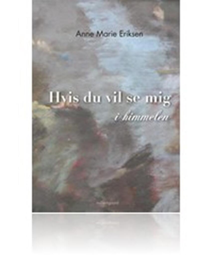 Anne Marie Eriksen (f. 1972-11-20): Hvis du vil se mig i himmelen