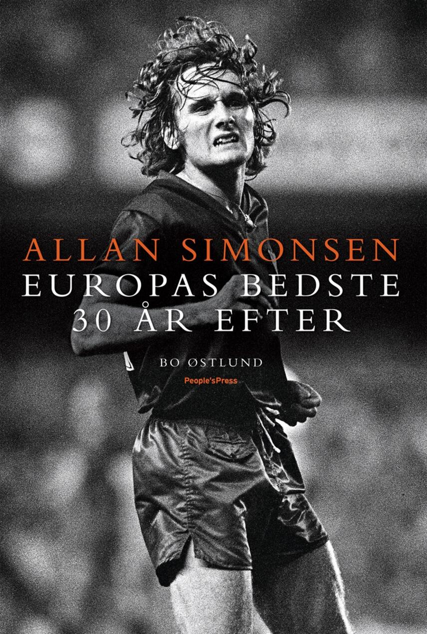 Bo Østlund: Allan Simonsen : Europas bedste 30 år efter