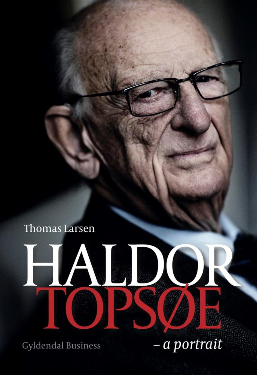 Thomas Larsen (f. 1964): Haldor Topsøe - a portrait