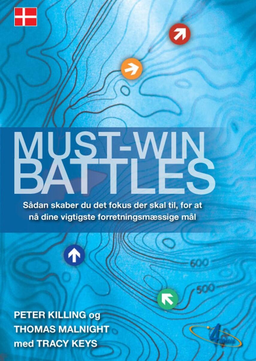 Peter Killing, Thomas Malnight: Must-win battles : sådan skaber du det fokus der skal til for at nå dine vigtigste forretningsmæssige mål