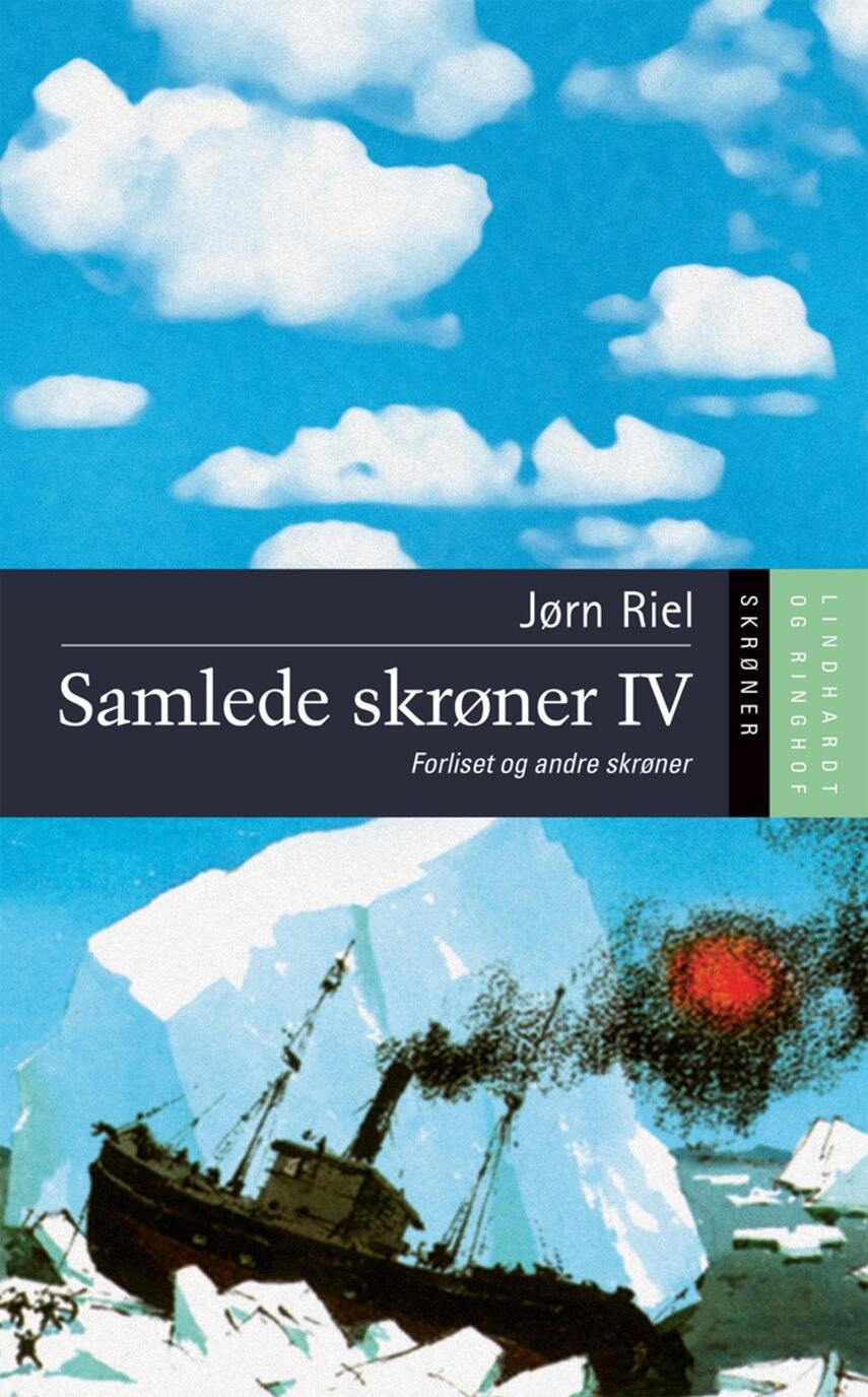 Jørn Riel: Samlede skrøner. 4, Forliset og andre skrøner