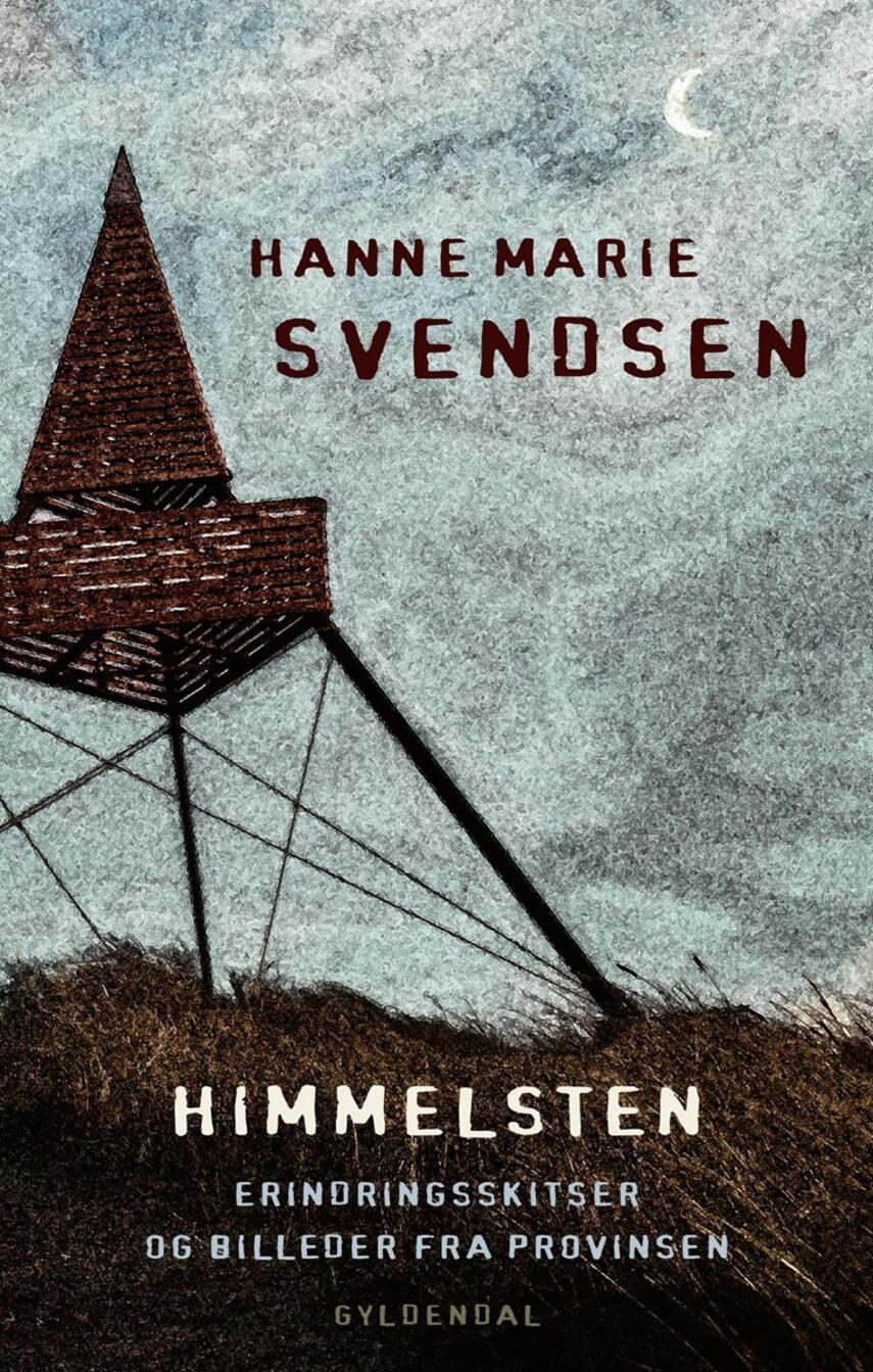Hanne Marie Svendsen (f. 1933): Himmelsten : erindringsskitser og billeder fra provinsen