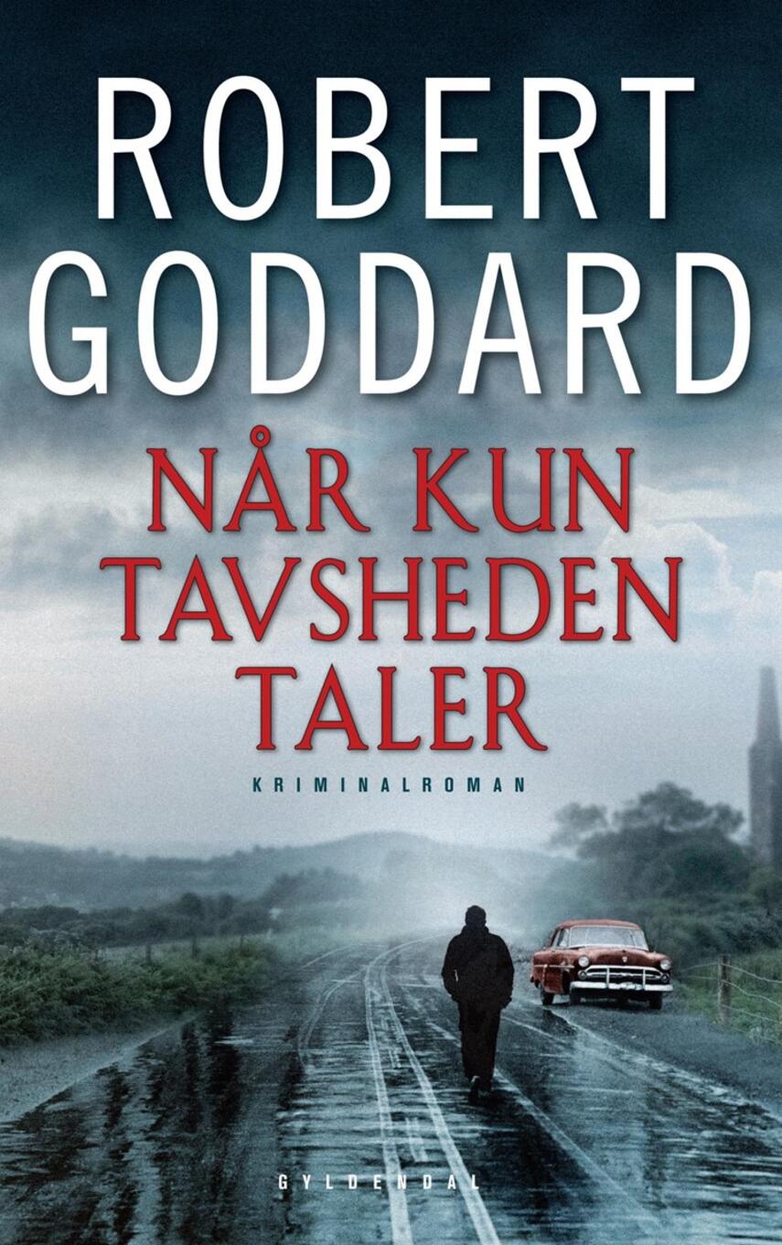 Robert Goddard: Når kun tavsheden taler : kriminalroman