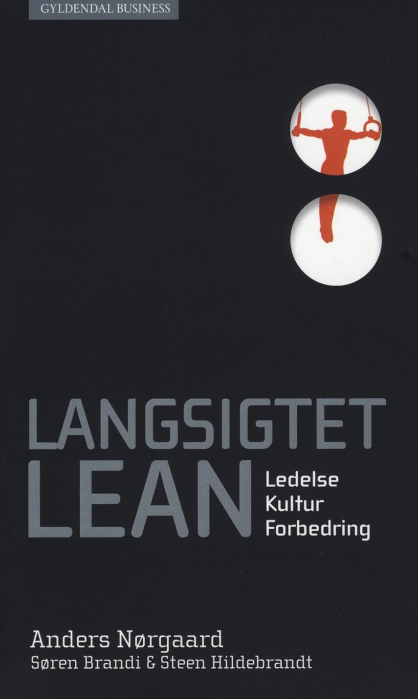 Anders Nørgaard (f. 1970-09-13): Langsigtet lean : ledelse, kultur, forbedring