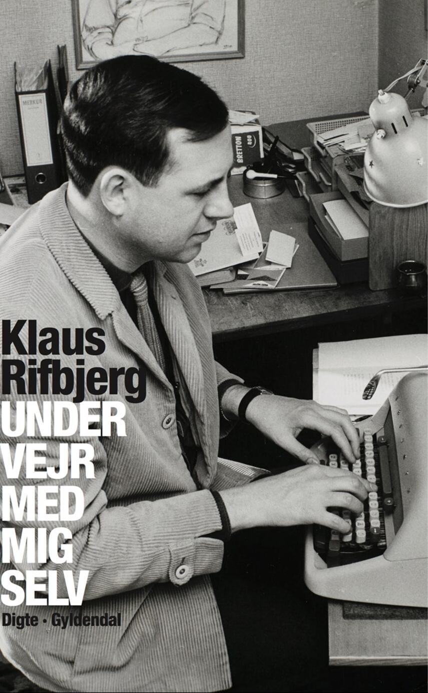 Klaus Rifbjerg: Under vejr med mig selv : digte