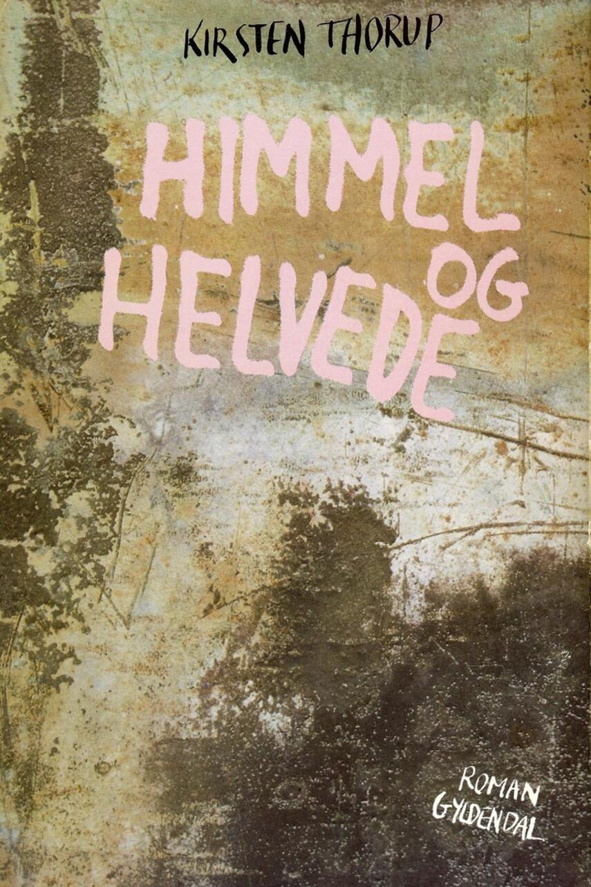 Kirsten Thorup: Himmel og helvede : bind 1 & 2