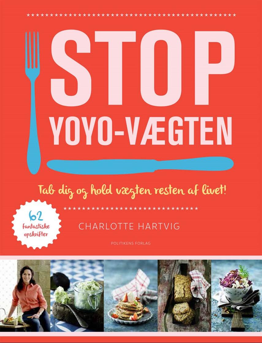Charlotte Hartvig: Stop yoyo-vægten : tab dig og hold vægten resten af livet!