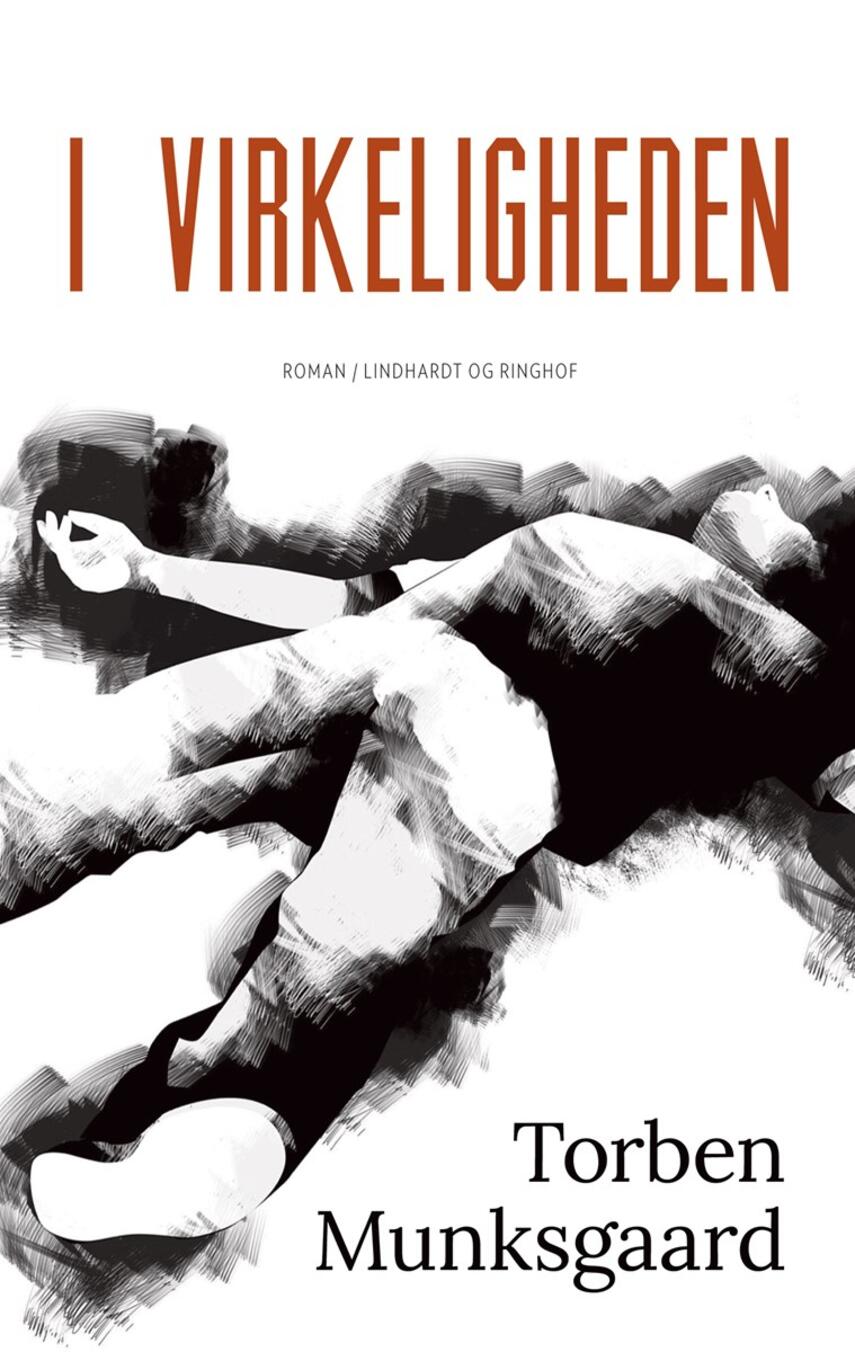 Torben Munksgaard: I virkeligheden : roman