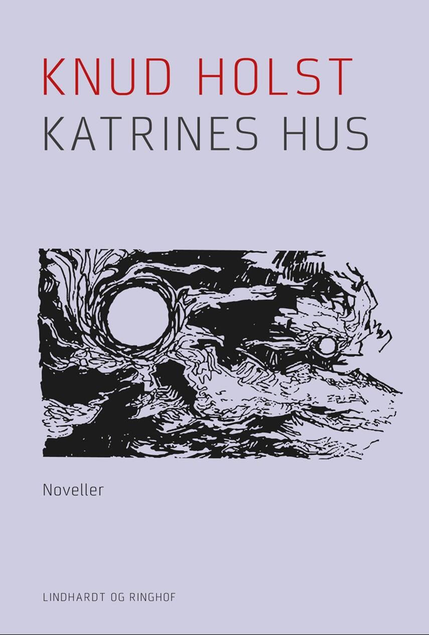 Knud Holst (f. 1936): Katrines hus : noveller