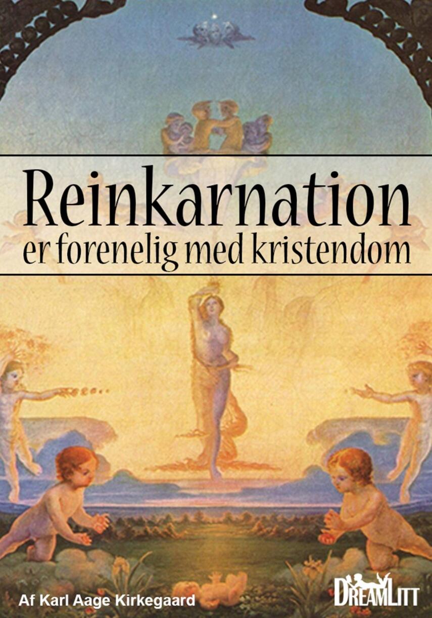 Karl Aage Kirkegaard: Reinkarnation er forenelig med kristendom