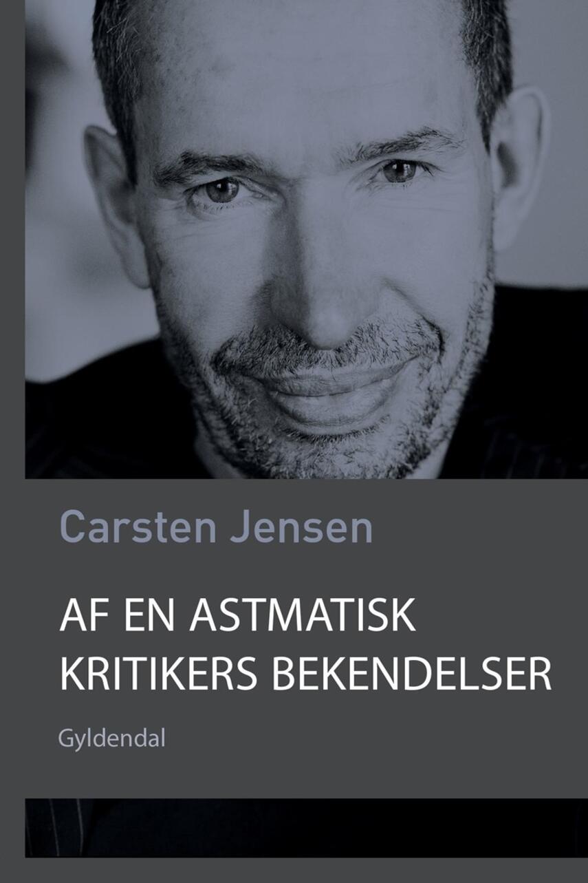 Carsten Jensen (f. 1952): Af en astmatisk kritikers bekendelser