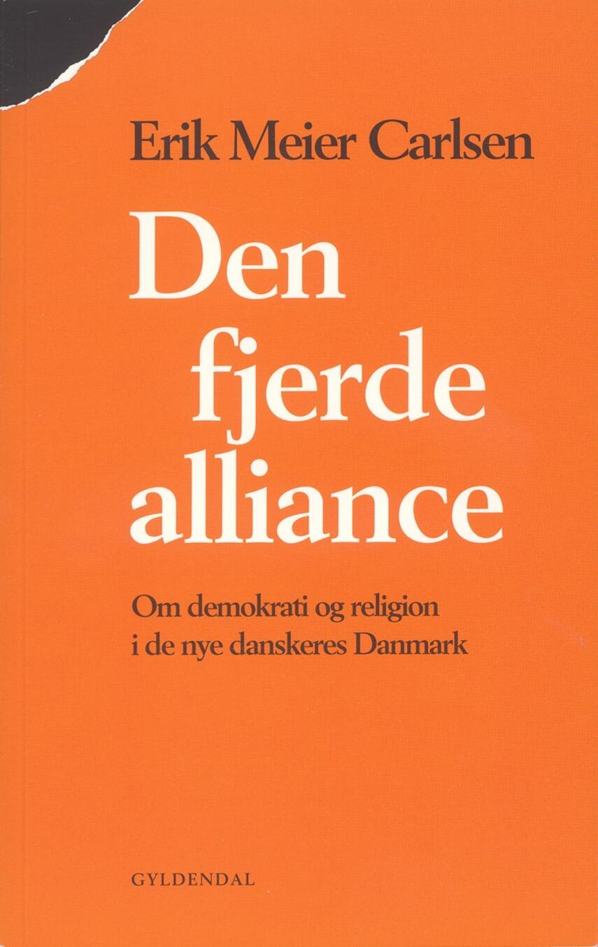 Erik Meier Carlsen: Den fjerde alliance : om demokrati og religion i de nye danskeres Danmark