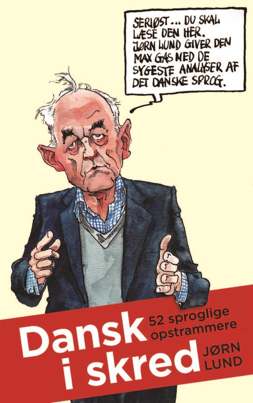 Jørn Lund (f. 1946): Dansk i skred : 52 sproglige opstrammere