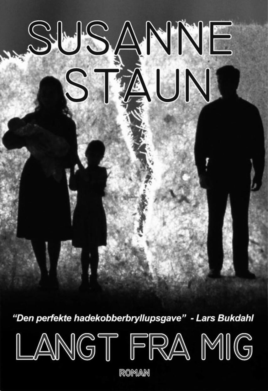 Susanne Staun: Langt fra mig : roman
