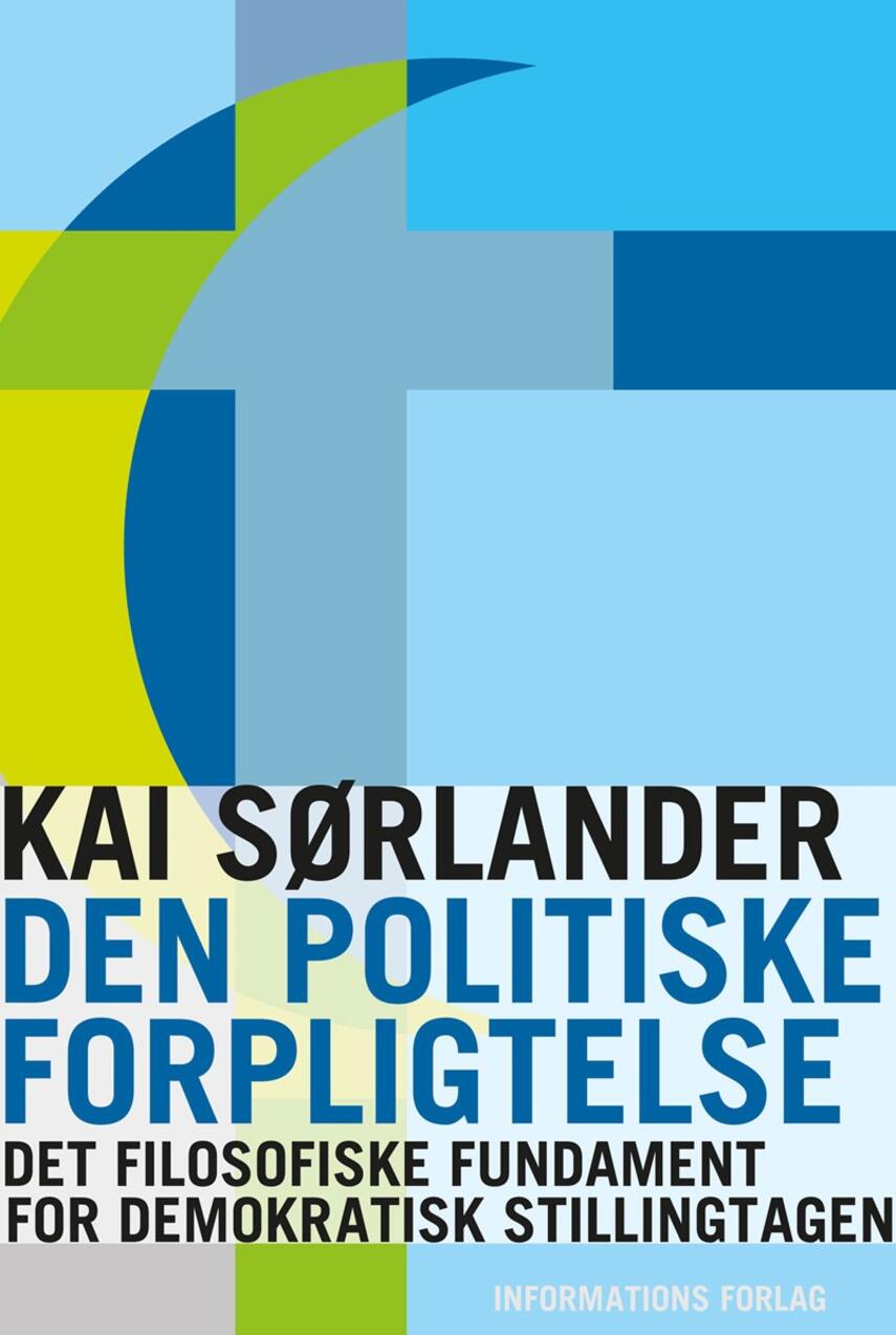 Kai Sørlander: Den politiske forpligtelse : det filosofiske fundament for demokratisk stillingtagen