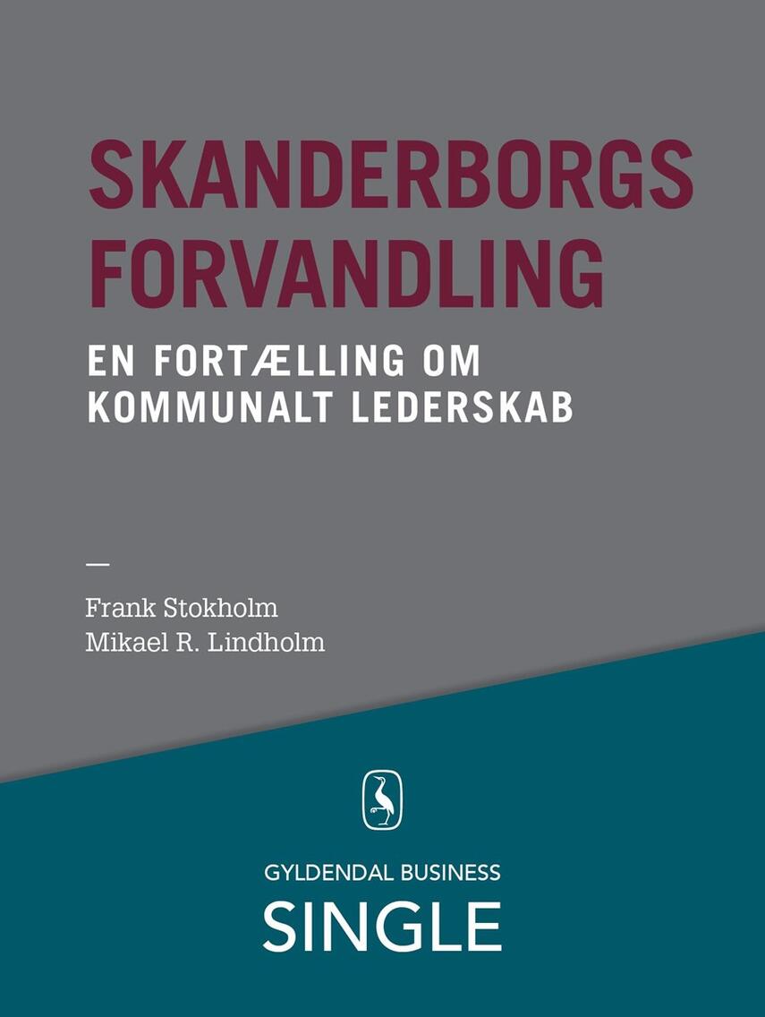 Frank Stokholm, Mikael R. Lindholm (f. 1961): Skanderborg-modellen : ledelse af samfundsforandringer