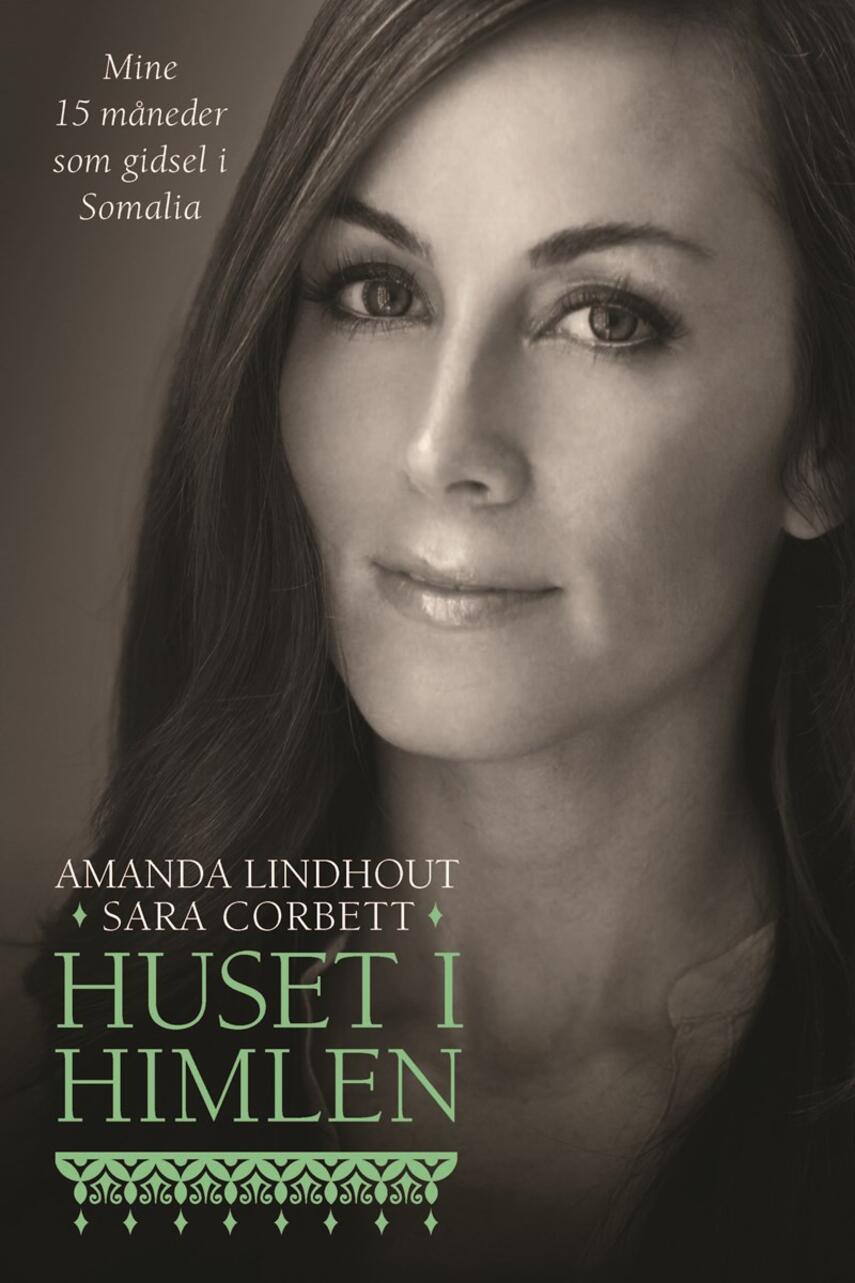 Amanda Lindhout, Sara Corbett: Huset i himlen : mine 15 måneder som gidsel i Somalia