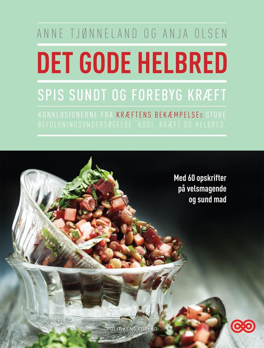 Anne Tjønneland, Anja Olsen (f. 1974-06-17): Det gode helbred : spis sundt og forebyg kræft