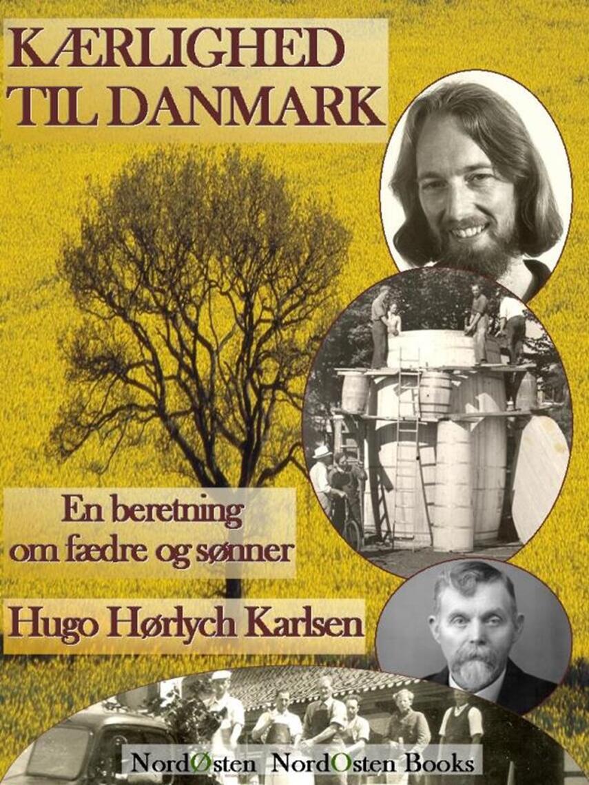 Hugo Hørlych Karlsen: Kærlighed til Danmark : en beretning om fædre og sønner