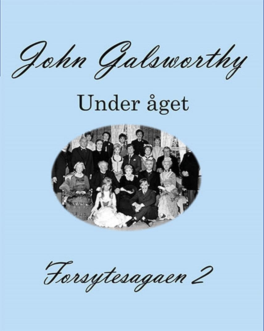 John Galsworthy: Forsytesagaen. 2, Under åget