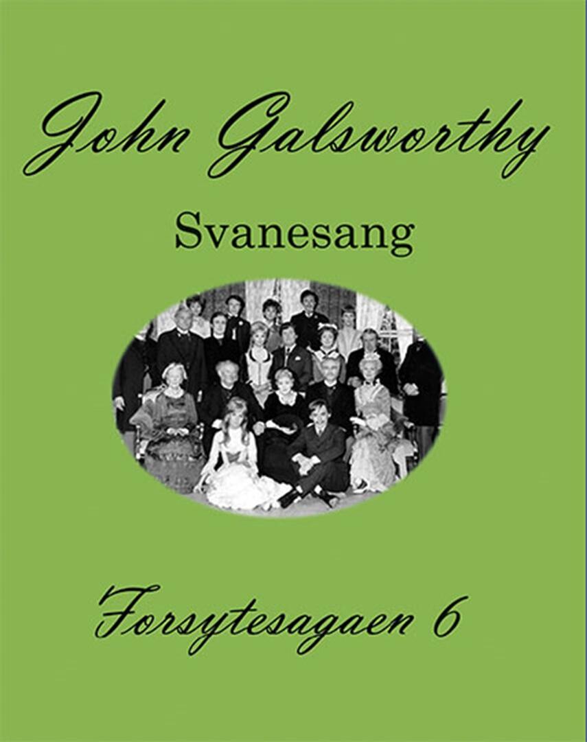 John Galsworthy: Forsytesagaen. 6, Svanesang