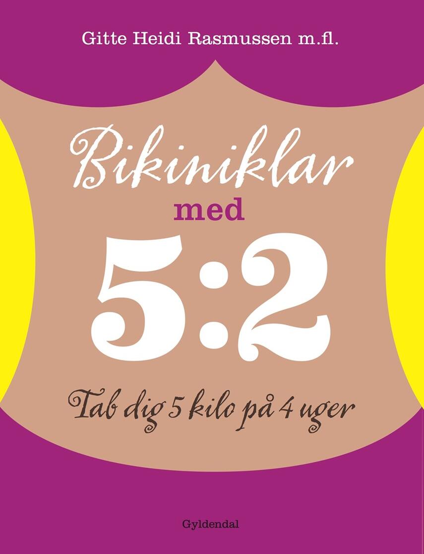 Gitte Heidi Rasmussen: Bikiniklar med 5:2 : tab dig 5 kilo på 4 uger