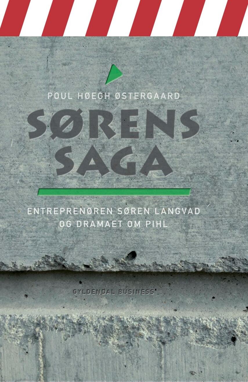 Poul Høegh Østergaard: Sørens saga : entreprenøren Søren Langvad og dramaet om Pihl