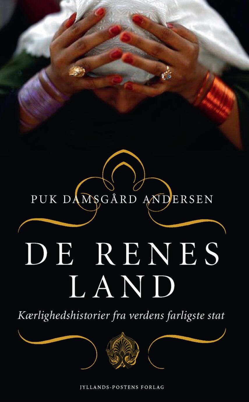 Puk Damsgård Andersen: De renes land : kærlighedshistorier fra verdens farligste stat